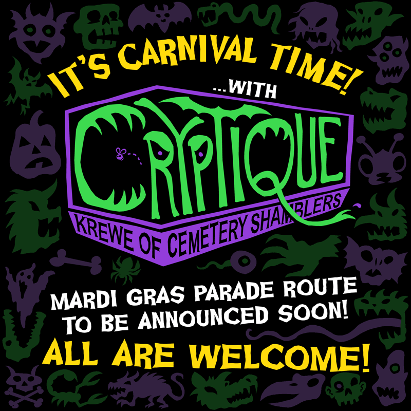 It's Carnival time with Cryptique! Mardi Gras parade route to be announced soon -- All are welcome!